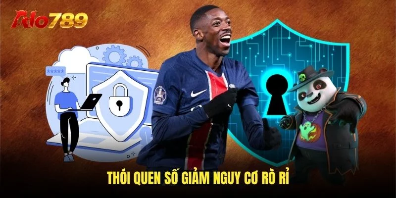 Thói quen số giảm nguy cơ rò rỉ